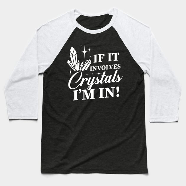 If it involves Crystals i'm in diamonds gift Baseball T-Shirt by Values Tees